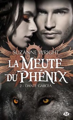 WRIGHT Suzanne - LA MEUTE DU PHENIX - Tome 2 : Dante Garcea La-meute-du-phenix,-tome-2---dante-garcea-363460-250-400