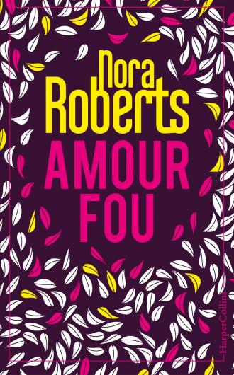 ROBERTS Nora - Amour fou Amour10