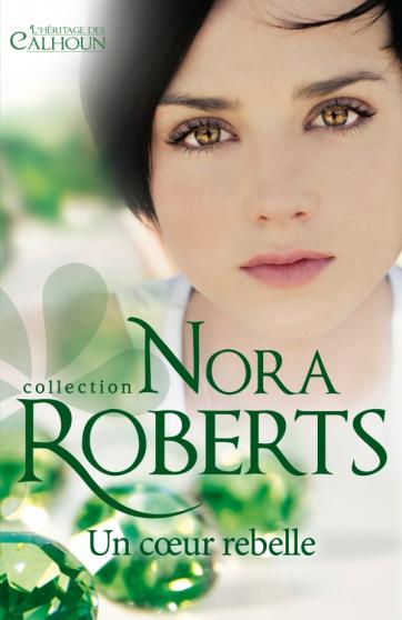 NORA Roberts - L'HERITAGE DES CALHOUN - Tome 1 : Un coeur rebelle Coeur_10